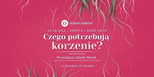 Czego potrzebuj\u0105 korzenie?  | Praktyczny wyk\u0142ad 10.10.2026 