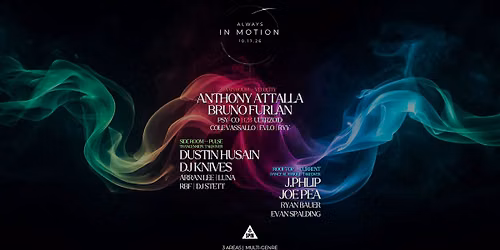ALWAYS IN MOTION: BRUNO FURLAN, ANTHONY ATTALLA, J.PHLIP, DUSTIN HUSAIN