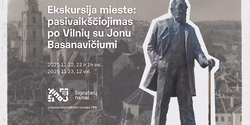 Ekskursija mieste: pasivaik\u0161\u010diojimas po Vilni\u0173 su Jonu Basanavi\u010diumi