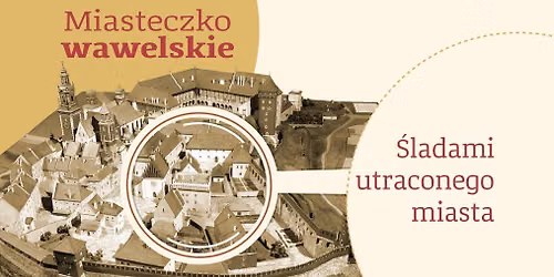 \ud83c\udfd8\ufe0fGra terenowa: Miasteczko wawelskie | \u015aladami utraconego miasta 