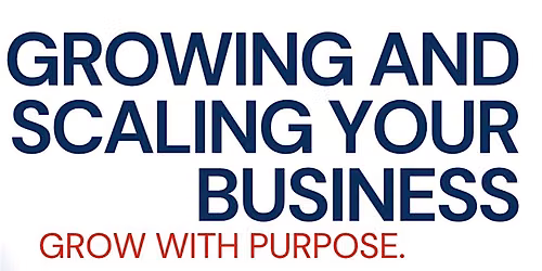 Growing and Scaling Your Business