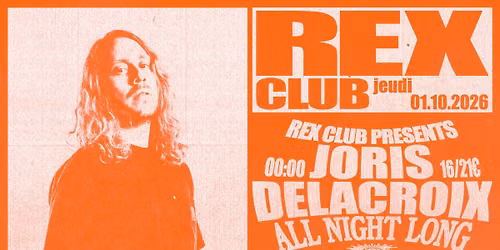 Rex Club Presents: Joris Delacroix all night long