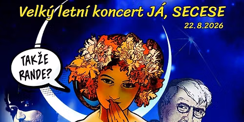 Velk\u00fd letn\u00ed koncert - J\u00c1, SECESE
