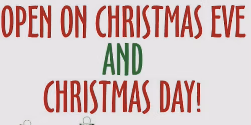 Open Christmas Eve and day!