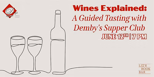Wine, Explained: A Guided Tasting with Demby's Supper Club
