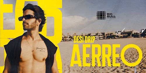DESI DRIP ft. AERREO at Big Bull