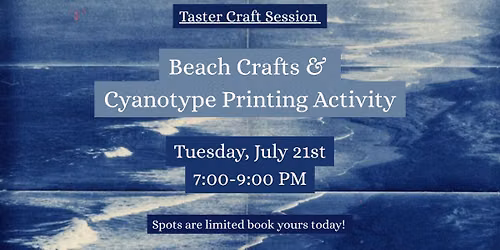 Taster Craft Session: Beach Craft & Cyanotype Printing