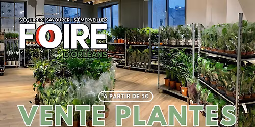 VENTE PLANTES ORLÉANS - FOIRE D'ORLÉANS