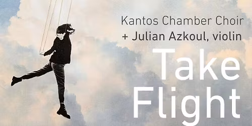 Take Flight | Kantos Chamber Choir + Julian Azkoul | Stoller Hall, Manchester
