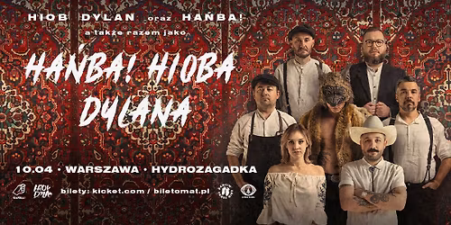SOLD OUT! Ha\u0144ba! Hioba Dylana \u2022 10.04 \u2022 Warszawa, Hydrozagadka
