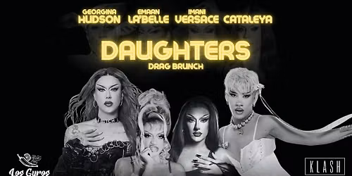 DAUGHTERS: DRAG BRUNCH AT LOS GYROS