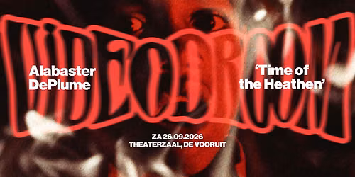 VIDEODROOM | Alabaster DePlume x 'Time of the Heathen' \u2022 Theaterzaal, De Vooruit