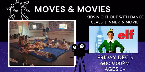 "Moves & Movies" - Elf -  Kids Night Out with Dance Class, Dinner, & Movie