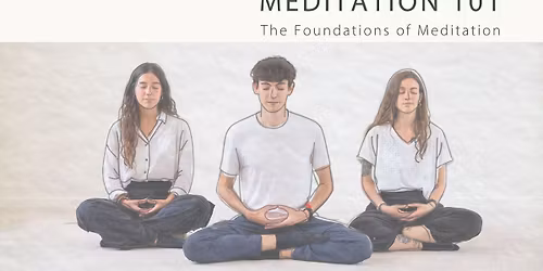 Meditation 101: The Foundations of Meditation