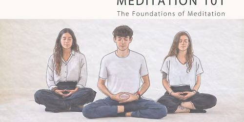 Meditation 101: The Foundations of Meditation