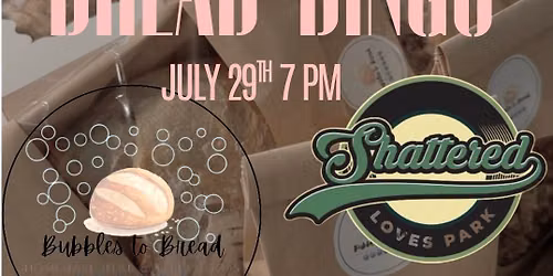 Bubbles to Bread Bingo at Shattered 