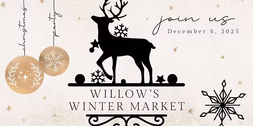 Willow's Winter Market- Open House