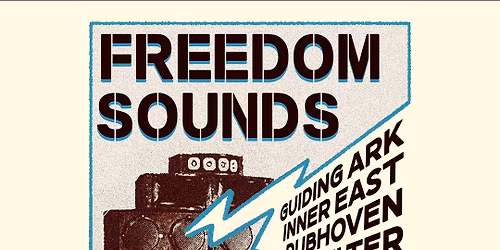 Freedom Sounds - Guiding Ark Soundsystem, Inner East, Dubhoven, Food Bass Shelter