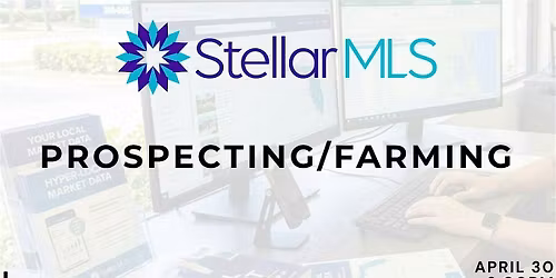 Master Your Market: Prospecting & Farming with Stellar MLS