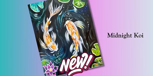 NEW Midnight Koi! Class *FOOD TRUCK OPEN*