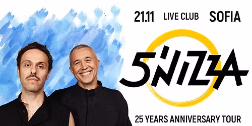 5'NIZZA. 25 years together! Anniversary Tour Sofia