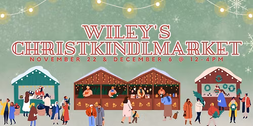 Wiley's Christkindlmarket @ Wiley Roots Brewing