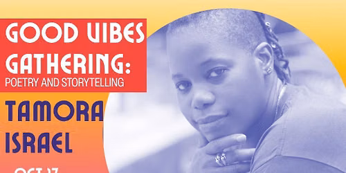 Good Vibes Gathering: Poetry & Storytelling 