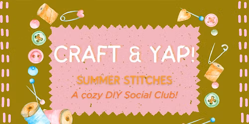 Craft & Yap: Summer Stitches | A Cozy DIY Social