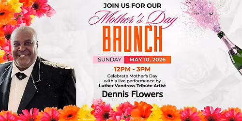 A Special Mother's Day Brunch with a Live Performance by Dennis Flowers