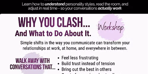 WHY YOU CLASH... and What to Do About It - A Workshop