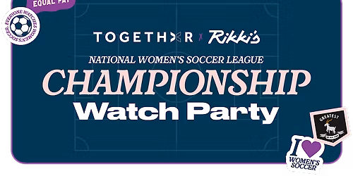 TOGETHXR X Rikki's: NWSL Championship Watch Party & Pop-Up