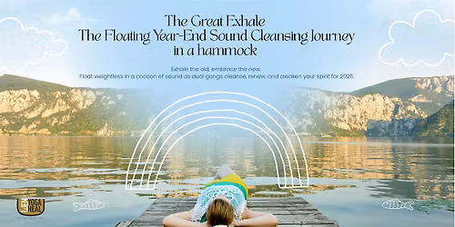 The Great Exhale \u2013 Floating Year End Sound Cleansing Journey in a hammock
