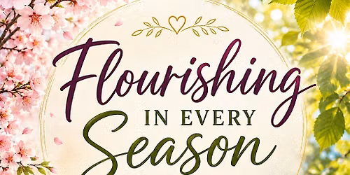 Flourishing in Every Season
