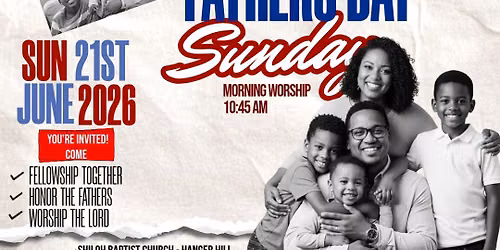 Family, Friends & Father's Day Sunday! Fellowship together, honor fathers, and worship the LORD!