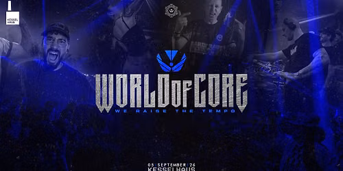 WORLD OF CORE \u2022 WE RAISE THE TEMPO