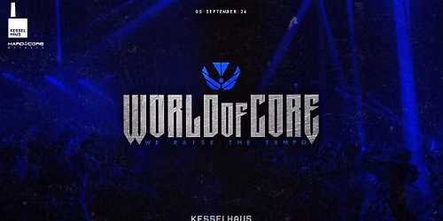 WORLD OF CORE \u2022 WE RAISE THE TEMPO