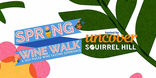 Uncover Squirrel Hill Spring Wine Walk