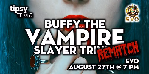 Edmonton: EVO - Buffy The Vampire Slayer Trivia REMATCH!! - Aug 27, 7pm