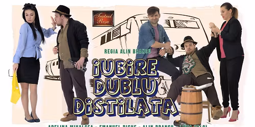 Spectacol de teatru - comedie \u201eIubire dublu distilat\u0103\u201d