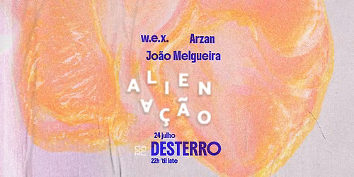 Aliena\u00e7\u00e3o - Desterro #37 with Arzan, W.E.X & Jo\u00e3o Melgueira