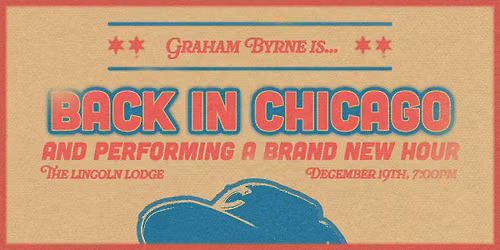 Graham Byrne is Back in Chicago and Performing A Brand New Hour