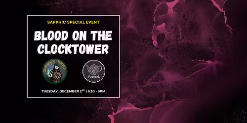 Sapphic Blood On the Clocktower @ Bampot House in Downtown TO