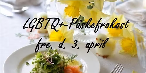P\u00e5skefrokost p\u00e5 Lange Fredag    -   LGBTQ+ Spiser Sammen