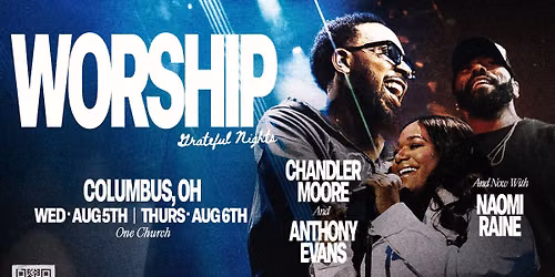 WORSHIP with Chandler Moore, Anthony Evans and Naomi Raine