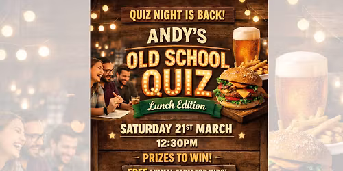 Andy\u2019s Old School Quiz - Lunch Edition