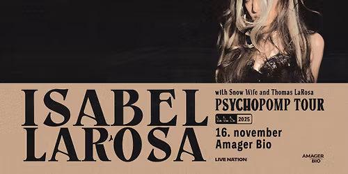 Isabel LaRosa \u2013 Psychopomp Tour - Support: Snow Wife and Thomas LaRosa -Amager Bio