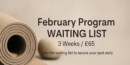 February Program - Waiting List (3 Weeks\/ \u00a365)