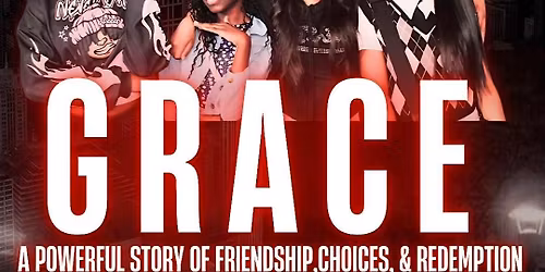 Grace Stage Play is  about Friendship. Choices. and Redemption