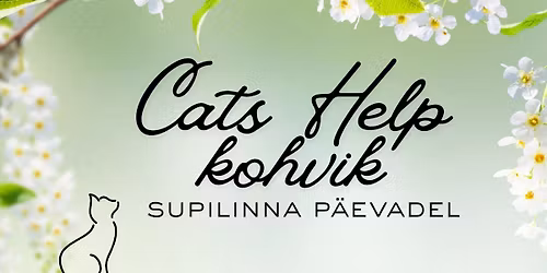 \ud83c\udf38CATS HELP HEATEGEVUSLIK KOHVIK SUPILINNA P\u00c4EVADEL. 