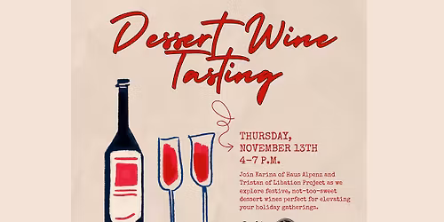 Dessert Wine Tasting with Tristan of Libation Project & Karina of Haus Alpenz